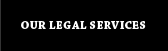 Our Legal Services